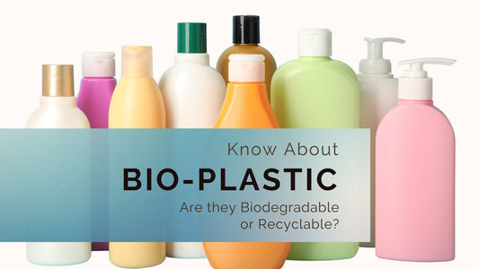 Know About Bioplastic – Are They Biodegradable Or Recyclable?